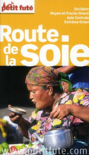 Couverture du livre « Route de la soie 2012 petit fute - occident, moyen et proche-orient, asie centrale, extreme-orient » de Collectif Petit Fute aux éditions Le Petit Fute