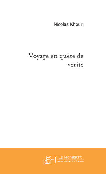 Couverture du livre « Voyage en quéte de vérité » de Khouri-N aux éditions Le Manuscrit