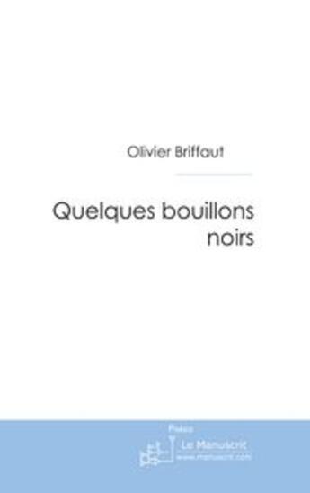 Couverture du livre « Quelques bouillons noirs » de Olivier Briffaut aux éditions Le Manuscrit