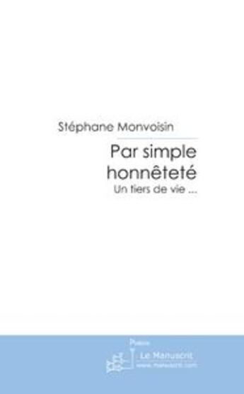 Couverture du livre « Par simple honnêteté » de Stéphane Monvoisin aux éditions Le Manuscrit