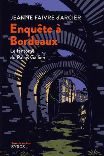 Couverture du livre « Enquête à Bordeaux : Le fantôme du Palais Gallien » de Jeanne Faivre D'Arcier et Clement Rizzo aux éditions Syros