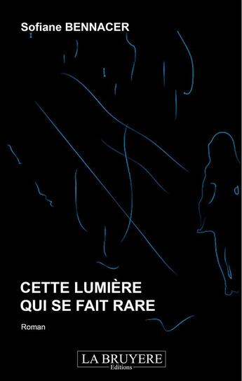 Couverture du livre « Cette lumière qui se fait rare » de Sofiane Bennacer aux éditions La Bruyere