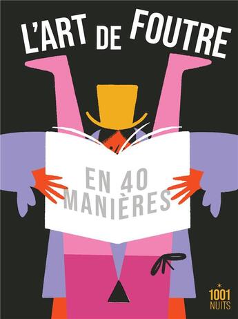 Couverture du livre « L'art de foutre en 40 manières » de Michel Delon et Anonyme aux éditions Mille Et Une Nuits