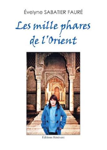 Couverture du livre « Les mille phares de l'Orient » de Evelyne Sabatier Faure aux éditions Benevent