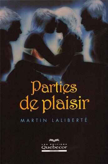Couverture du livre « Parties de plaisir » de Martin Laliberte aux éditions Quebecor