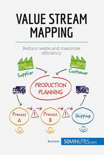 Couverture du livre « Value stream mapping : reduce waste and maximise efficiency » de  aux éditions 50minutes.com