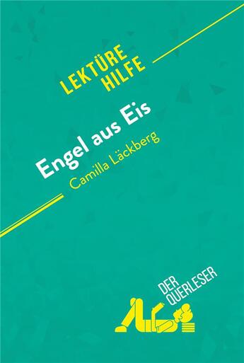 Couverture du livre « Engel aus Eis von Camilla Läckberg (Lektürehilfe) : Detaillierte Zusammenfassung, Personenanalyse und Interpretation » de Cynthia Willocq aux éditions Derquerleser.de