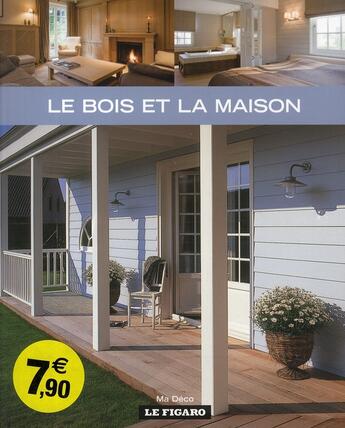 Couverture du livre « Le bois et la maison » de Figaro (Le) aux éditions Madeco Fi