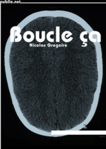 Couverture du livre « Boucle ça » de Nicolas Gregoire aux éditions Publie.net