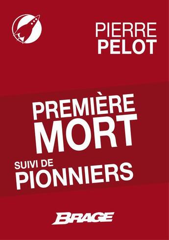 Couverture du livre « Première mort ; pionniers » de Pierre Pelot aux éditions Brage