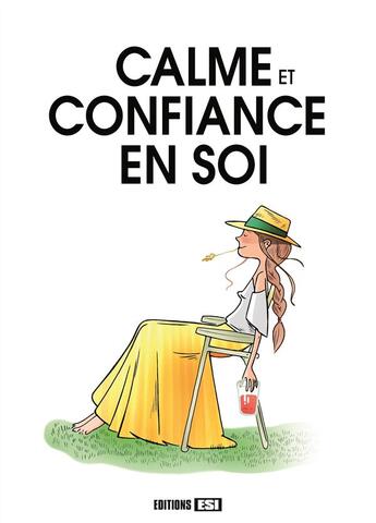 Couverture du livre « Calme et confiance en soi » de Myriam Jezequel et Charlotte Legris aux éditions Editions Esi