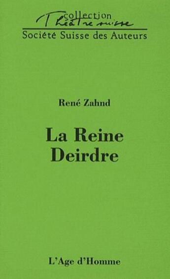 Couverture du livre « La reine Deirdre » de Rene Zahnd aux éditions L'age D'homme