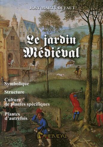 Couverture du livre « Le jardin médiéval » de Josy Marty-Dufaut aux éditions Heimdal