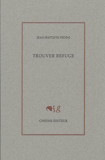 Couverture du livre « Trouver refuge » de Jean-Baptiste Pedini aux éditions Cheyne