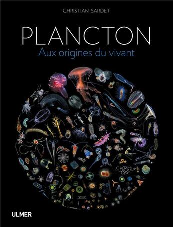 Couverture du livre « Plancton ; aux origines du vivant » de Christian Sardet aux éditions Eugen Ulmer