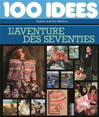 Couverture du livre « 100 idées, l'aventure des seventies » de Treglia Marie-Claude aux éditions Hoebeke