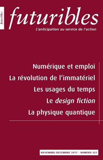 Couverture du livre « Futuribles 421, novembre-décembre 2017. Numérique et emploi : La révolution de l'immatériel » de Pierre Papon et Andre-Yves Portnoff et Marie-Claire Carrère-Gée et Jonathan Gershuny et Kimberly Fisher aux éditions Futuribles