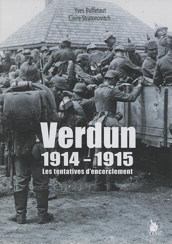 Couverture du livre « Verdun 1914-1915 ; les tentatives d'encerclement » de Claire Stratonovitch et Yves Buffetaut aux éditions Ysec