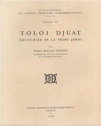 Couverture du livre « Toloi Djuat ; coutumier de la tribu Jarai » de Pierre-Bernard Lafont aux éditions Ecole Francaise Extreme Orient