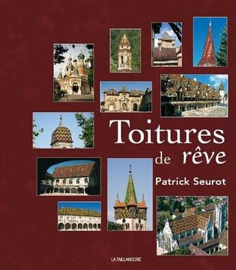 Couverture du livre « Toitures de rêve » de Seurot/Patrick aux éditions La Taillanderie