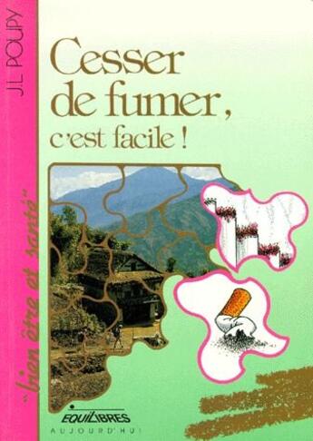 Couverture du livre « Cesser de fumer, c'est facile ! » de J.-L. Poupy aux éditions Charles Corlet