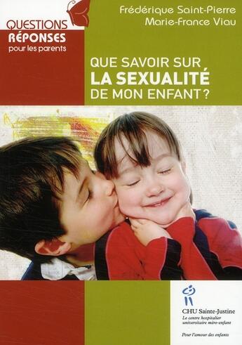 Couverture du livre « Que savoir sur la sexualité de mon enfant ? » de Marie-France Viau et Frederique Saint-Pierre aux éditions Sainte Justine