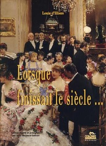 Couverture du livre « Lorsque finissait le siècle... » de Louis D' Illiers aux éditions Corsaire