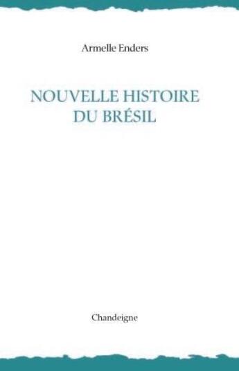 Couverture du livre « Nouvelle histoire du Brésil » de Armelle Enders aux éditions Editions Chandeigne&lima