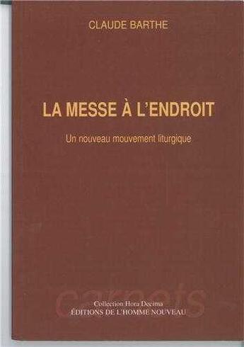 Couverture du livre « La messe a l'endroit » de Claude Barthe aux éditions L'homme Nouveau