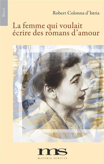 Couverture du livre « La femme qui voulait écrire des romans d'amour » de Robert Colonna D'Istria aux éditions Materia Scritta