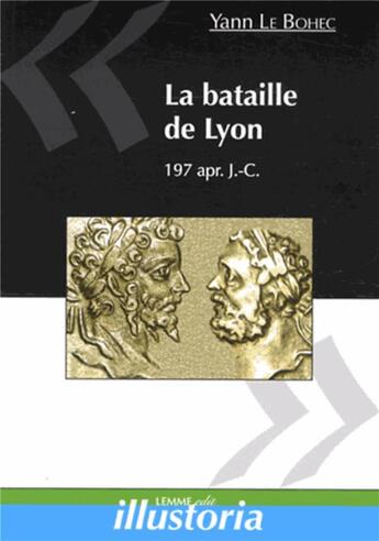 Couverture du livre « La bataille de lyon ; 197 apr. j.-c. » de Yann Le Bohec aux éditions Lemme Edit