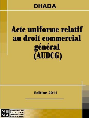 Couverture du livre « Acte uniforme relatif au droit commercial général » de  aux éditions Nouvelles Editions Numeriques Africaines