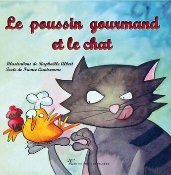Couverture du livre « Le poussin gourmand et le chat » de France Quatromme aux éditions Volpiliere