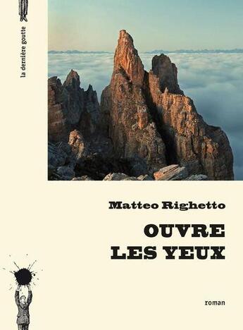 Couverture du livre « Ouvre les yeux » de Righetto Matteo aux éditions La Derniere Goutte