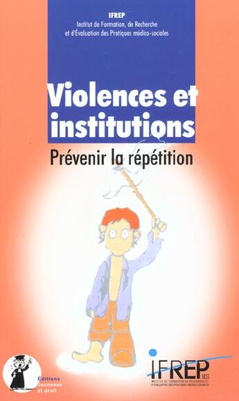 Couverture du livre « Violences et institutions ; prevenir la repetition » de  aux éditions Jeunesse Et Droit