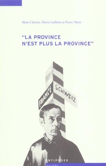 Couverture du livre « La province n'est plus la province » de Alain Clavien et Herve Gullotti et Pierre Marti aux éditions Antipodes Suisse