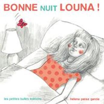 Couverture du livre « Bonne nuit louna ! » de Perez Garcia Helena aux éditions Les Petites Bulles