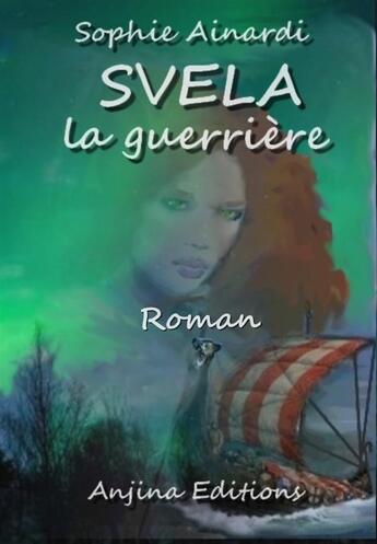 Couverture du livre « Svela la guerrière » de Sophie Ainardi aux éditions Anjina