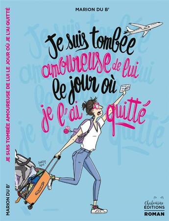 Couverture du livre « Je suis tombée amoureuse de lui le jour où je l'ai quitté » de Marion Du B' aux éditions Chafouine