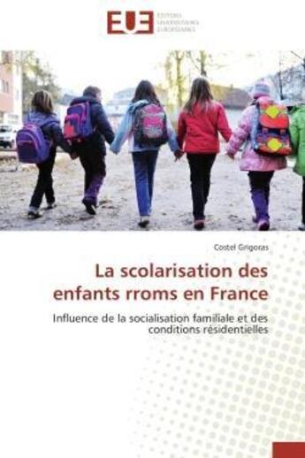 Couverture du livre « La scolarisation des enfants rroms en france » de Grigoras-C aux éditions Editions Universitaires Europeennes