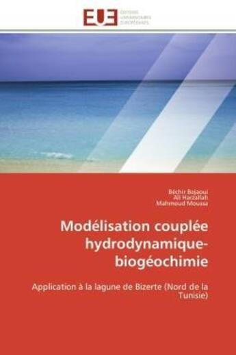 Couverture du livre « Modelisation couplee hydrodynamique-biogeochimie - application a la lagune de bizerte (nord de la tu » de Bejaoui/Harzallah aux éditions Editions Universitaires Europeennes