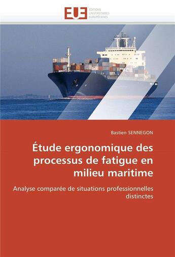 Couverture du livre « Etude ergonomique des processus de fatigue en milieu maritime » de Sennegon Bastien aux éditions Editions Universitaires Europeennes