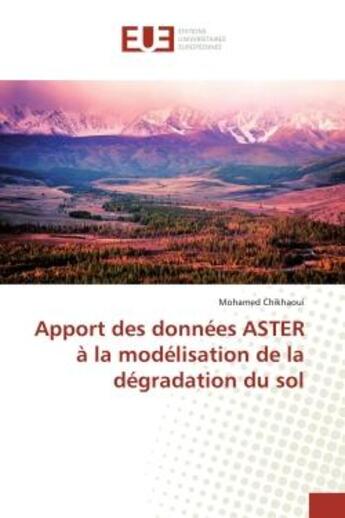 Couverture du livre « Apport des donnees ASTER a la modelisation de la degradation du sol » de Chikhaoui aux éditions Editions Universitaires Europeennes