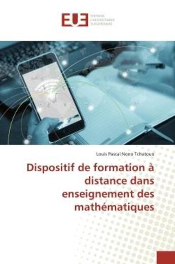 Couverture du livre « Dispositif de formation a distance dans enseignement des mathematiques » de Pascal Nono Tchatouo aux éditions Editions Universitaires Europeennes