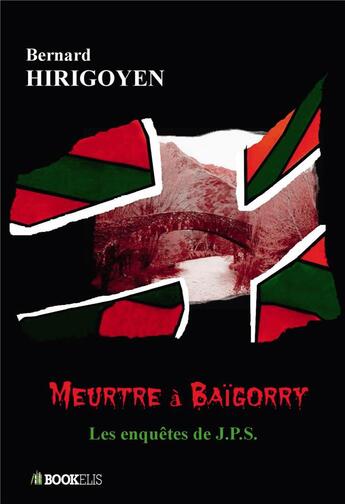 Couverture du livre « Meurtre à Baïgorry » de Bernard Hirigoyen aux éditions Bookelis