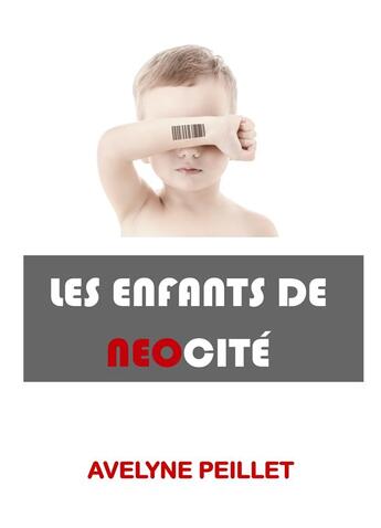 Couverture du livre « Les enfants de neocité : une dystopie » de Avelyne Peillet aux éditions Librinova