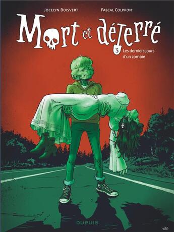 Couverture du livre « Mort et déterré Tome 3 : les derniers jours d un zombie » de Pascal Colpron et Jocelyn Boisvert aux éditions Dupuis