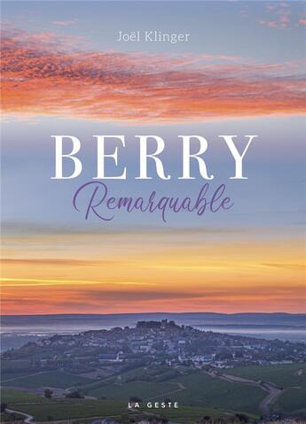 Couverture du livre « Berry remarquable (geste) (coll. remarquable) » de Joel Klinger aux éditions Geste