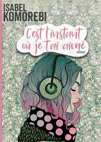 Couverture du livre « C'est l'instant où je t'ai aimé » de Isabel Komorebi aux éditions Bookelis