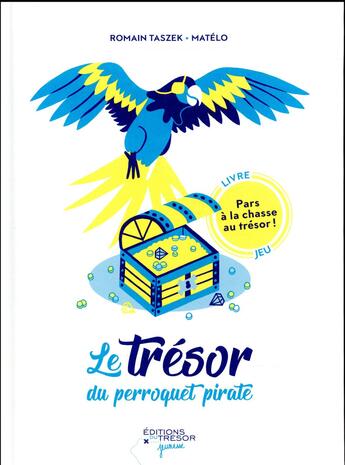 Couverture du livre « Le trésor du perroquet pirate » de Matelo et Romain Taszek aux éditions Editions Du Tresor